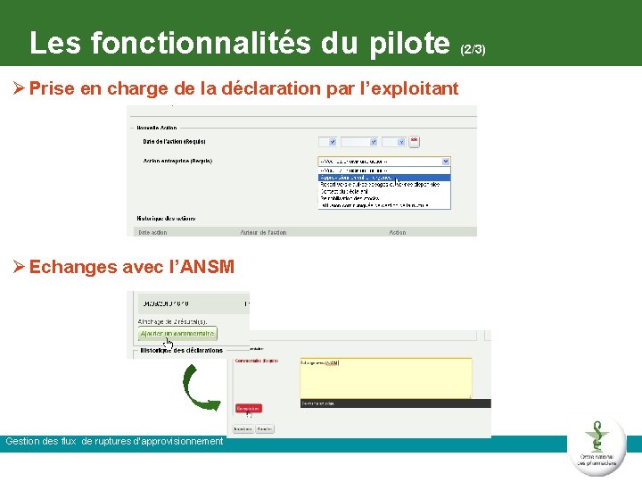 Les fonctionnalités du pilote Ø Prise en charge de la déclaration par l’exploitant Ø