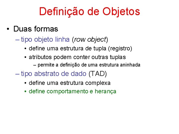 Definição de Objetos • Duas formas – tipo objeto linha (row object) • define