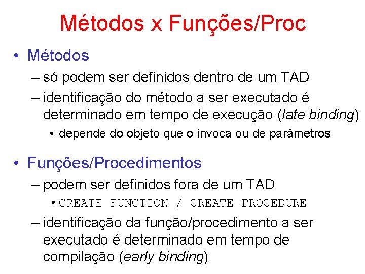 Métodos x Funções/Proc • Métodos – só podem ser definidos dentro de um TAD