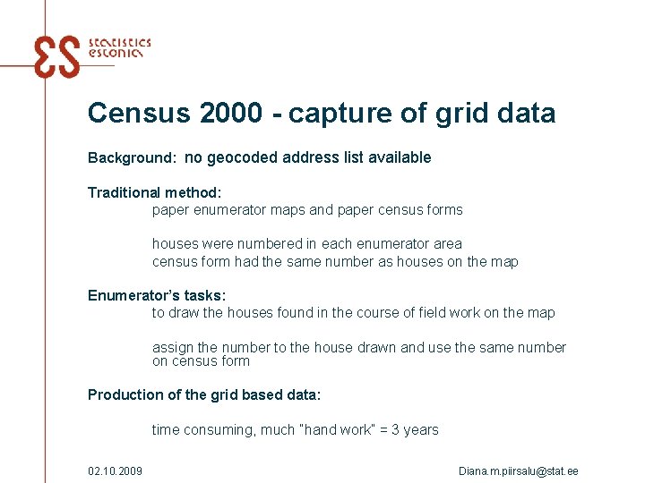 Census 2000 - capture of grid data Background: no geocoded address list available Traditional