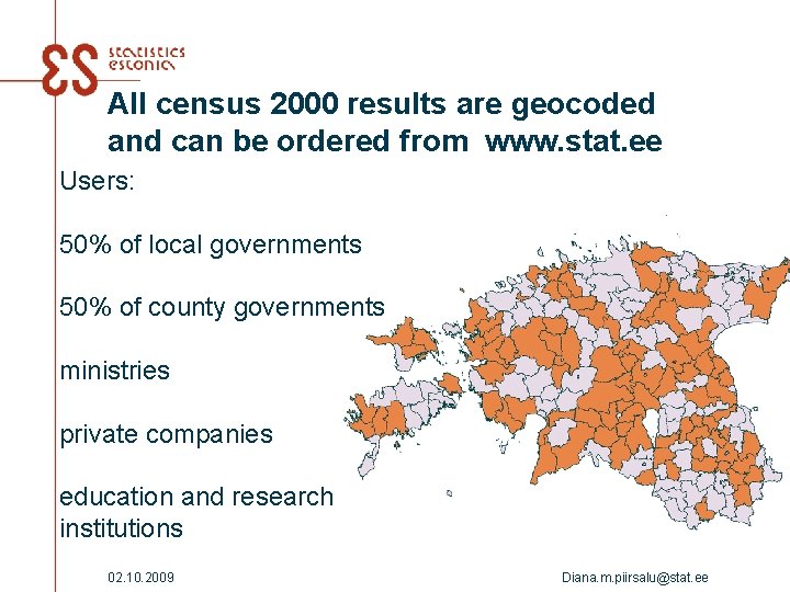 All census 2000 results are geocoded and can be ordered from www. stat. ee