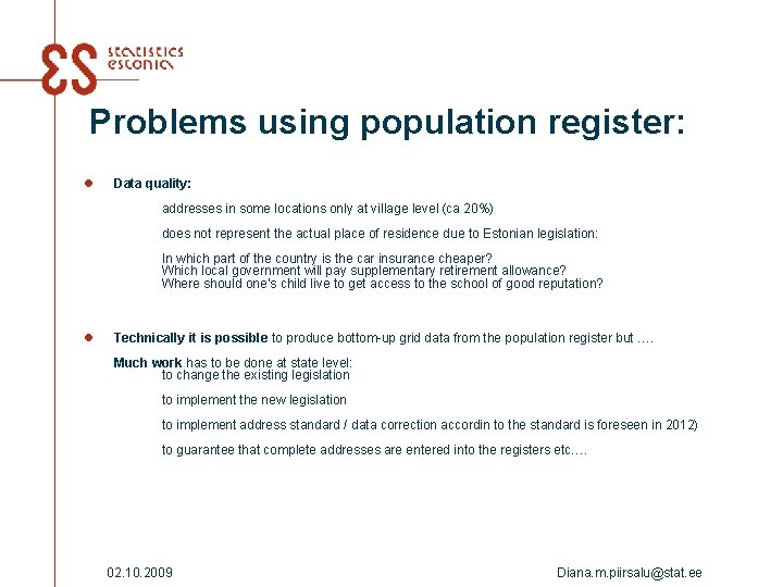 Problems using population register: l Data quality: addresses in some locations only at village