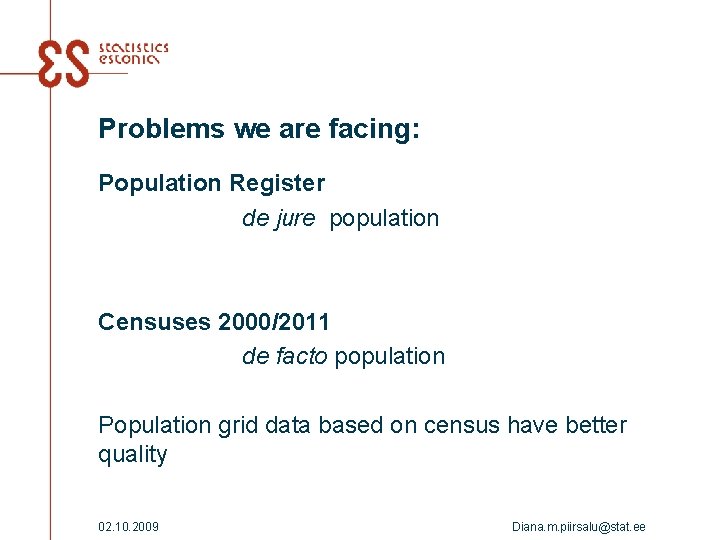 Problems we are facing: Population Register de jure population Censuses 2000/2011 de facto population