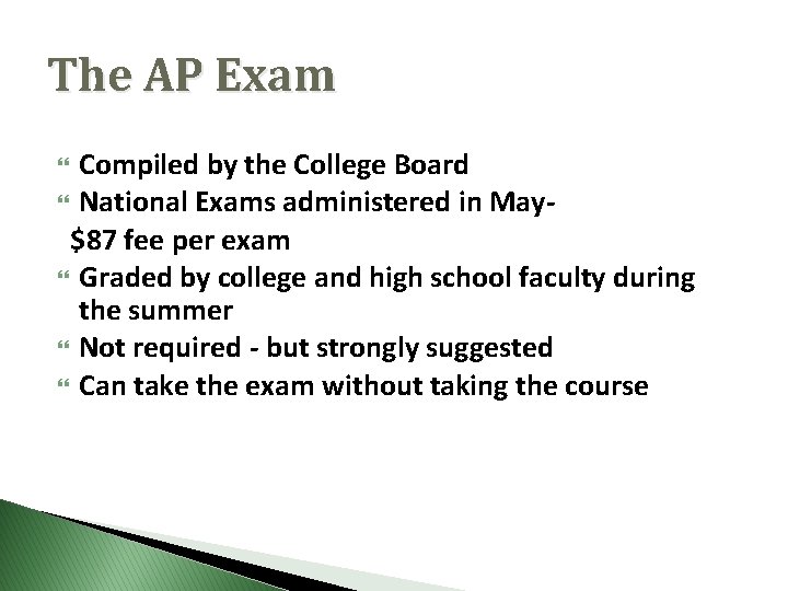 The AP Exam Compiled by the College Board National Exams administered in May$87 fee