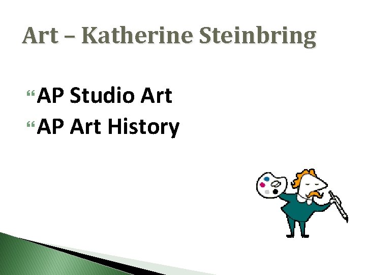 Art – Katherine Steinbring AP Studio Art AP Art History 