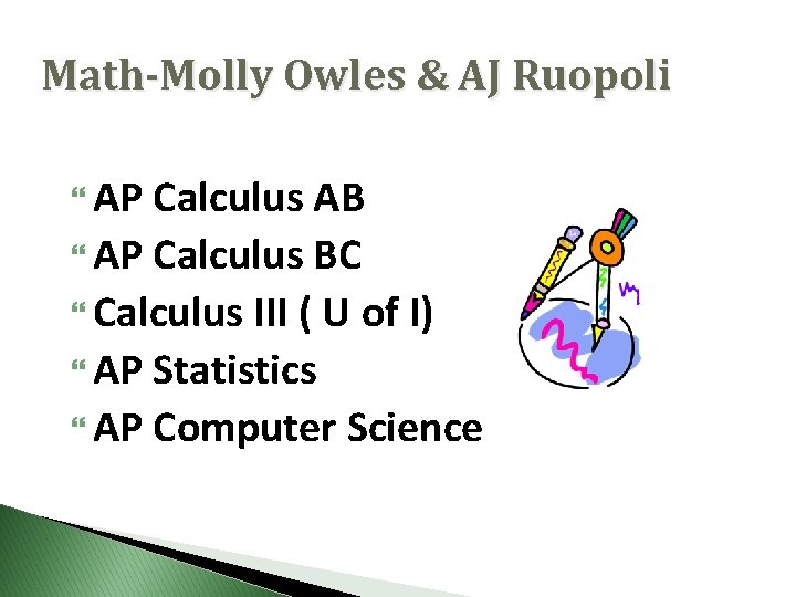 Math-Molly Owles & AJ Ruopoli AP Calculus AB AP Calculus BC Calculus III (