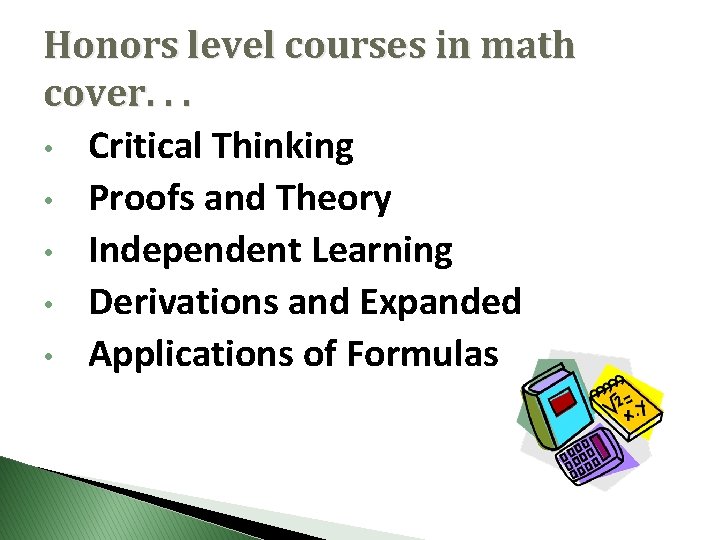 Honors level courses in math cover. . . • Critical Thinking • Proofs and