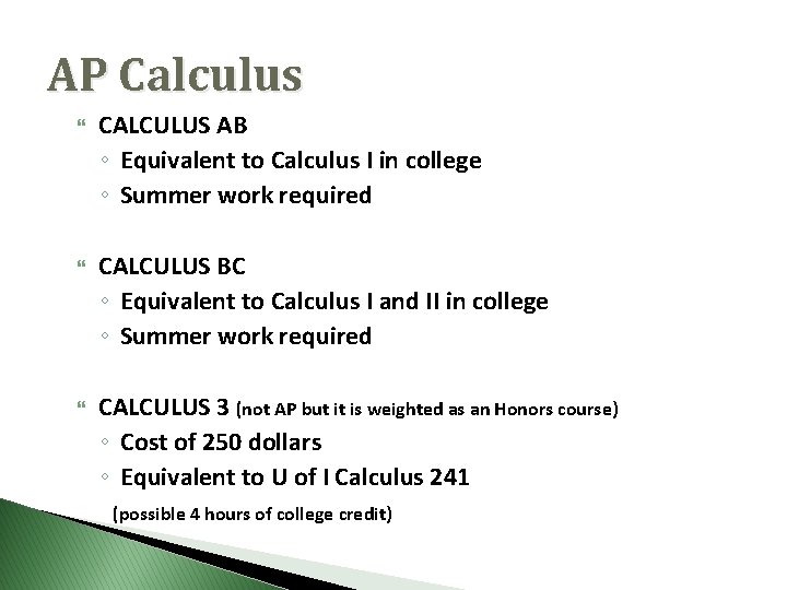 AP Calculus CALCULUS AB ◦ Equivalent to Calculus I in college ◦ Summer work