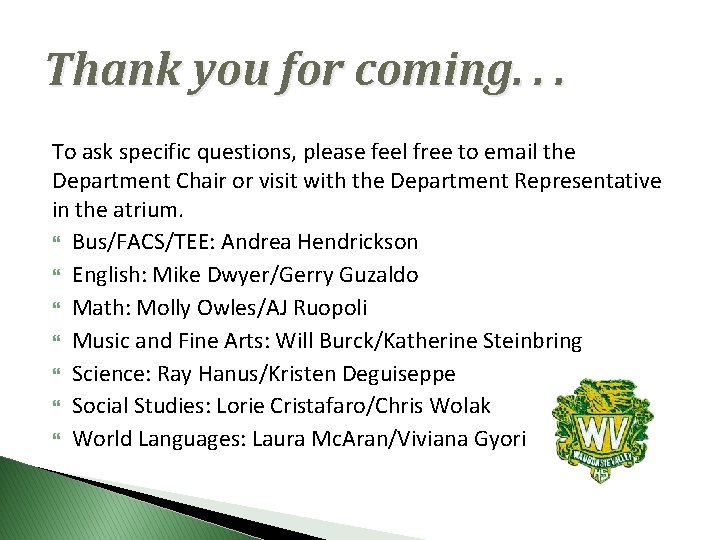 Thank you for coming. . . To ask specific questions, please feel free to
