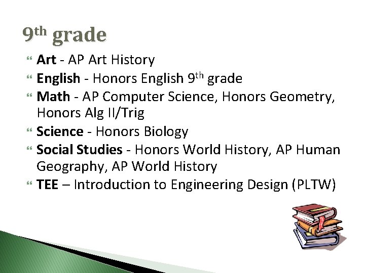 9 th grade Art - AP Art History English - Honors English 9 th