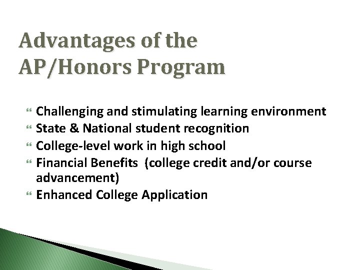 Advantages of the AP/Honors Program Challenging and stimulating learning environment State & National student