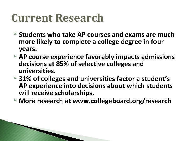 Current Research Students who take AP courses and exams are much more likely to