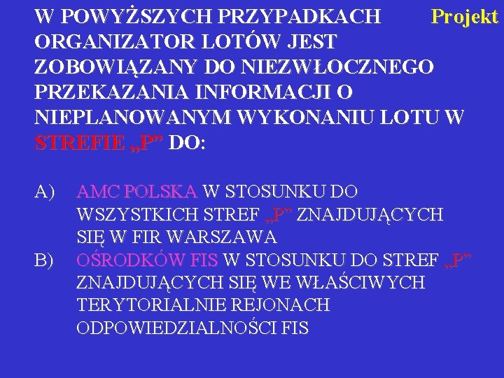 Projekt W POWYŻSZYCH PRZYPADKACH ORGANIZATOR LOTÓW JEST ZOBOWIĄZANY DO NIEZWŁOCZNEGO PRZEKAZANIA INFORMACJI O NIEPLANOWANYM