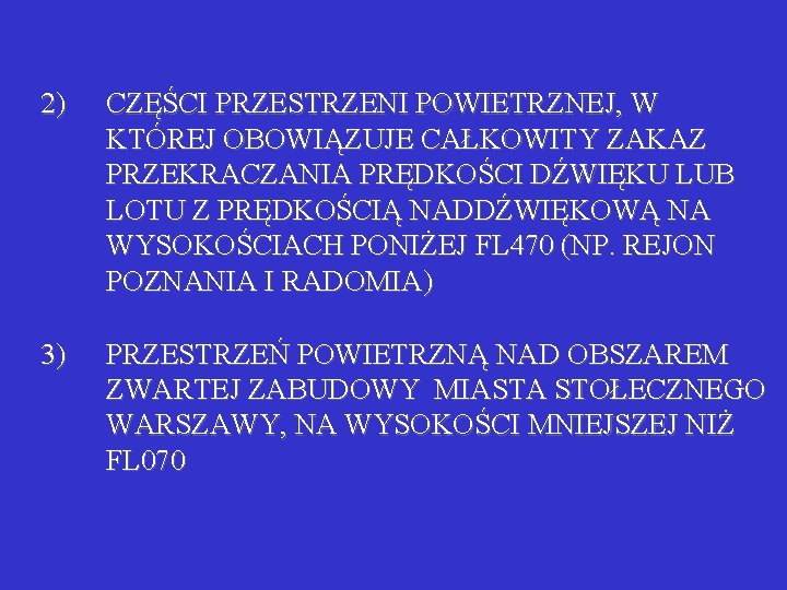 2) CZĘŚCI PRZESTRZENI POWIETRZNEJ, W KTÓREJ OBOWIĄZUJE CAŁKOWITY ZAKAZ PRZEKRACZANIA PRĘDKOŚCI DŹWIĘKU LUB LOTU