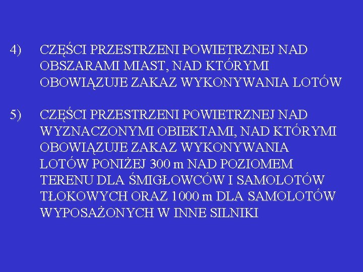 4) CZĘŚCI PRZESTRZENI POWIETRZNEJ NAD OBSZARAMI MIAST, NAD KTÓRYMI OBOWIĄZUJE ZAKAZ WYKONYWANIA LOTÓW 5)