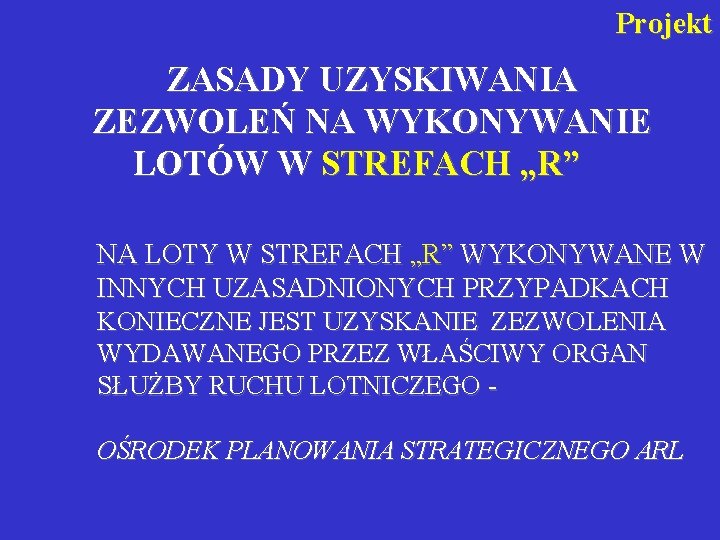 Projekt ZASADY UZYSKIWANIA ZEZWOLEŃ NA WYKONYWANIE LOTÓW W STREFACH „R” NA LOTY W STREFACH