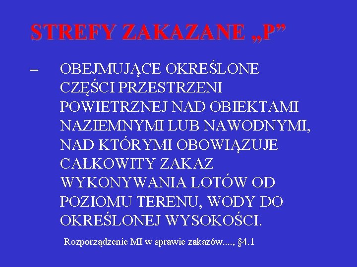 STREFY ZAKAZANE „P” – OBEJMUJĄCE OKREŚLONE CZĘŚCI PRZESTRZENI POWIETRZNEJ NAD OBIEKTAMI NAZIEMNYMI LUB NAWODNYMI,