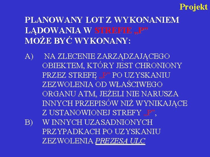 Projekt PLANOWANY LOT Z WYKONANIEM LĄDOWANIA W STREFIE „P” MOŻE BYĆ WYKONANY: A) B)