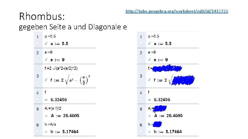 Rhombus: http: //tube. geogebra. org/worksheet/edit/id/1413729 gegeben Seite a und Diagonale e 