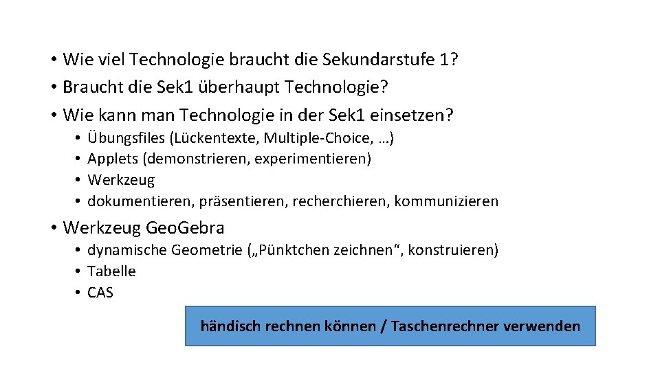  • Wie viel Technologie braucht die Sekundarstufe 1? • Braucht die Sek 1