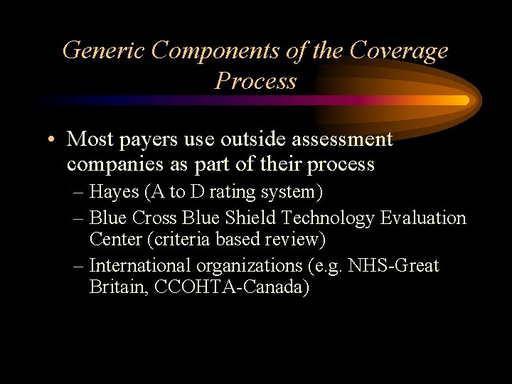 Generic Components of the Coverage Process • Most payers use outside assessment companies as