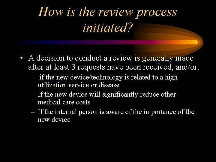 How is the review process initiated? • A decision to conduct a review is