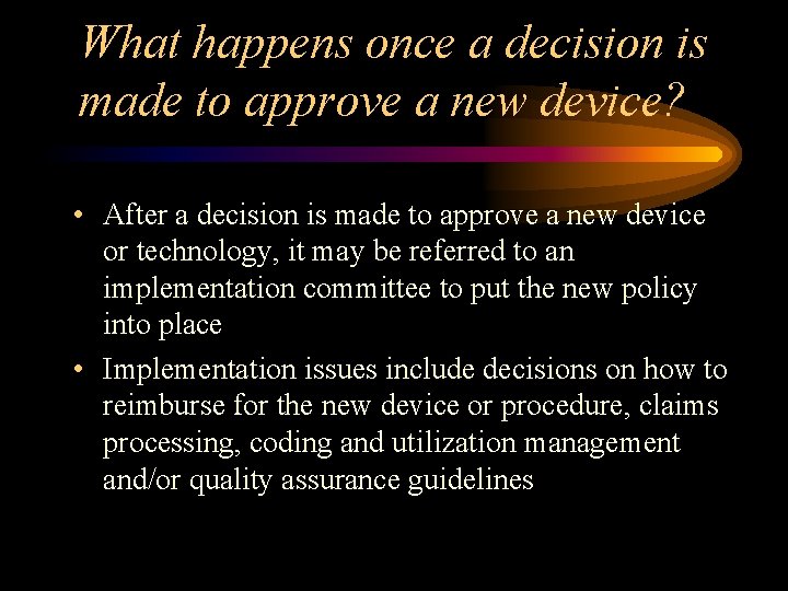 What happens once a decision is made to approve a new device? • After