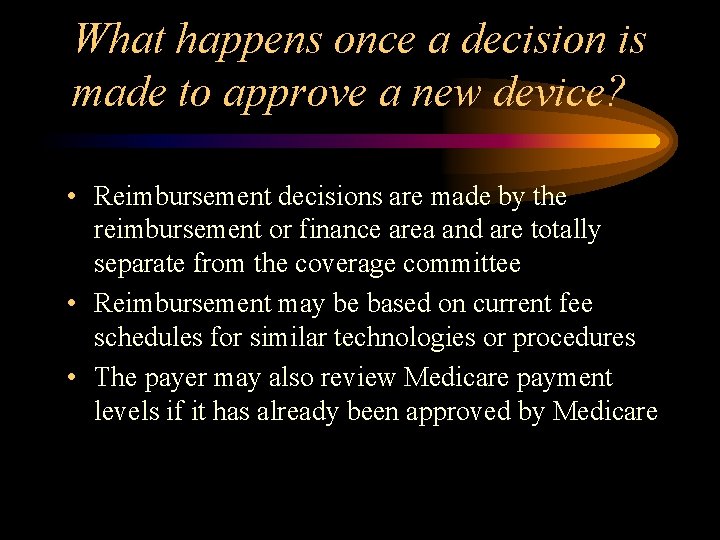 What happens once a decision is made to approve a new device? • Reimbursement