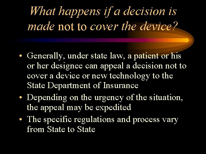 What happens if a decision is made not to cover the device? • Generally,