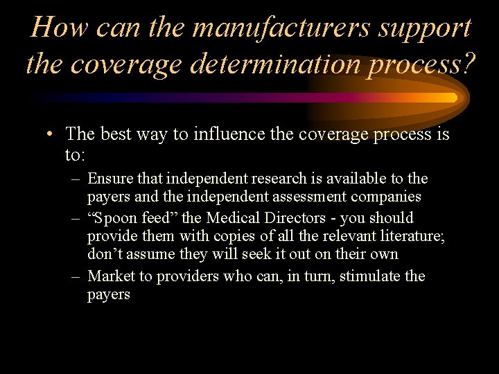 How can the manufacturers support the coverage determination process? • The best way to
