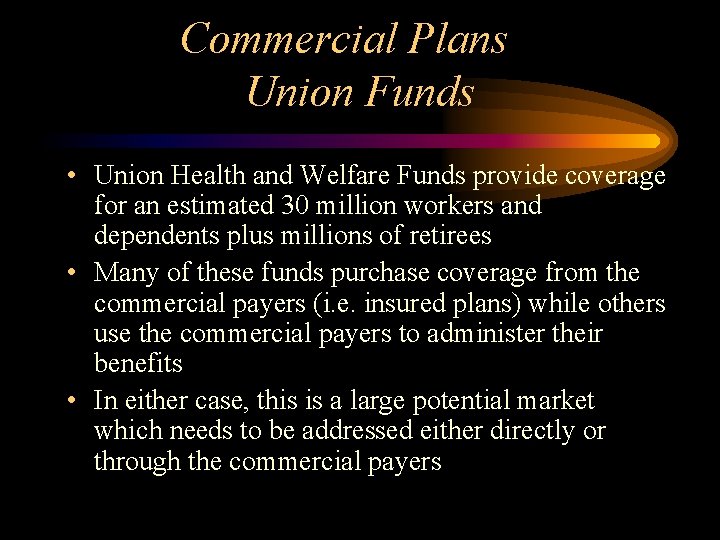 Commercial Plans Union Funds • Union Health and Welfare Funds provide coverage for an