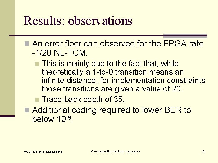 Results: observations n An error floor can observed for the FPGA rate -1/20 NL-TCM.