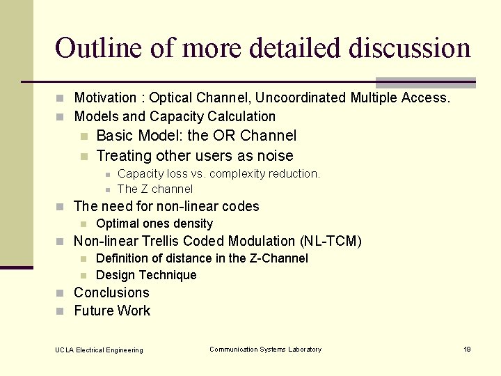 Outline of more detailed discussion n Motivation : Optical Channel, Uncoordinated Multiple Access. n