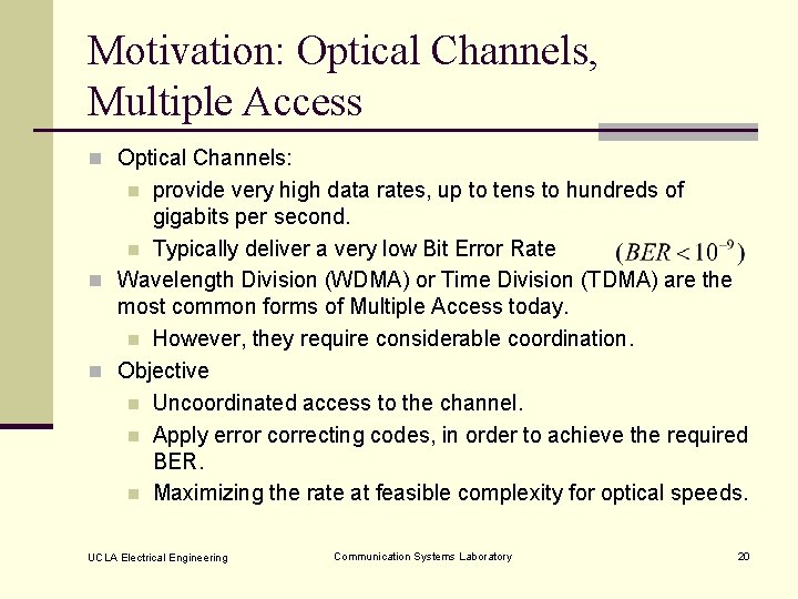 Motivation: Optical Channels, Multiple Access n Optical Channels: provide very high data rates, up