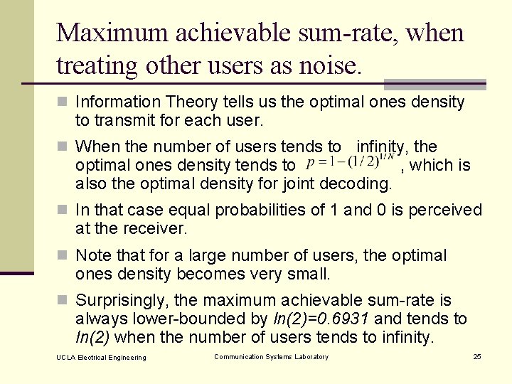 Maximum achievable sum-rate, when treating other users as noise. n Information Theory tells us