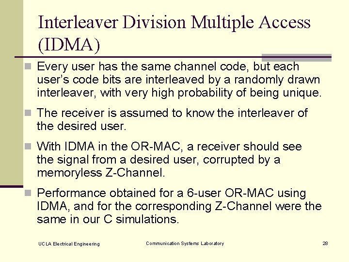 Interleaver Division Multiple Access (IDMA) n Every user has the same channel code, but