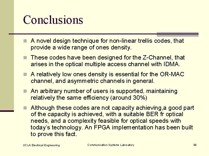 Conclusions n A novel design technique for non-linear trellis codes, that provide a wide