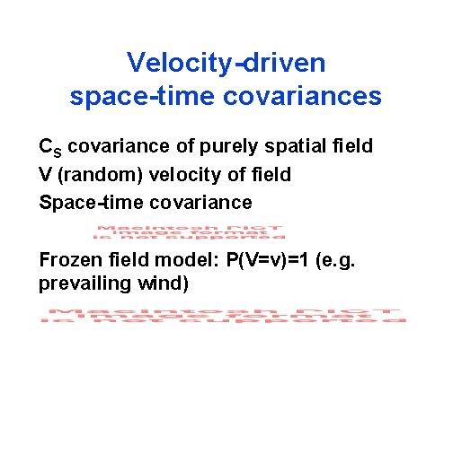 Velocity-driven space-time covariances CS covariance of purely spatial field V (random) velocity of field