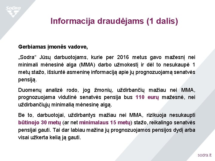 Informacija draudėjams (1 dalis) Gerbiamas įmonės vadove, „Sodra“ Jūsų darbuotojams, kurie per 2016 metus