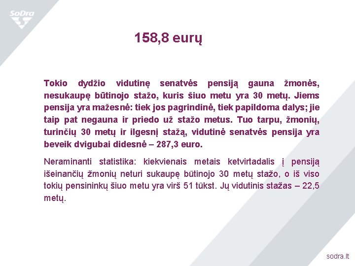 158, 8 eurų Tokio dydžio vidutinę senatvės pensiją gauna žmonės, nesukaupę būtinojo stažo, kuris