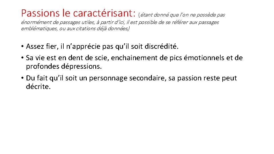 Passions le caractérisant: (étant donné que l’on ne possède pas énormément de passages utiles,