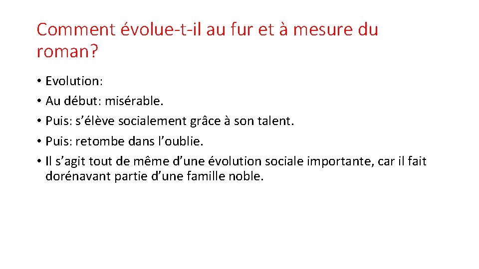 Comment évolue-t-il au fur et à mesure du roman? • Evolution: • Au début: