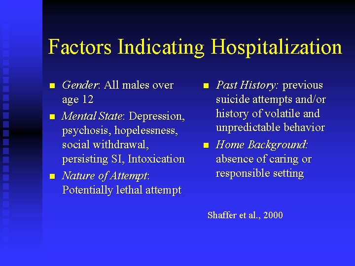 Factors Indicating Hospitalization n Gender: All males over age 12 Mental State: Depression, psychosis,