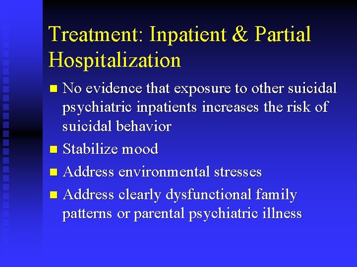 Treatment: Inpatient & Partial Hospitalization No evidence that exposure to other suicidal psychiatric inpatients