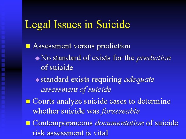 Legal Issues in Suicide Assessment versus prediction u No standard of exists for the