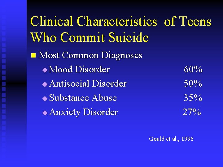 Clinical Characteristics of Teens Who Commit Suicide n Most Common Diagnoses u Mood Disorder