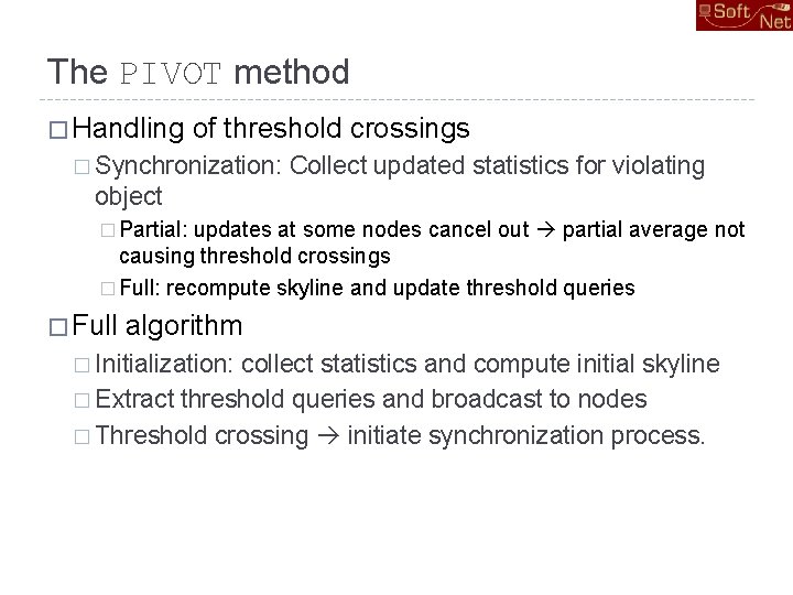 The PIVOT method � Handling of threshold crossings � Synchronization: Collect updated statistics for