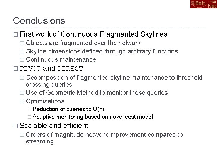 Conclusions � First work of Continuous Fragmented Skylines Objects are fragmented over the network