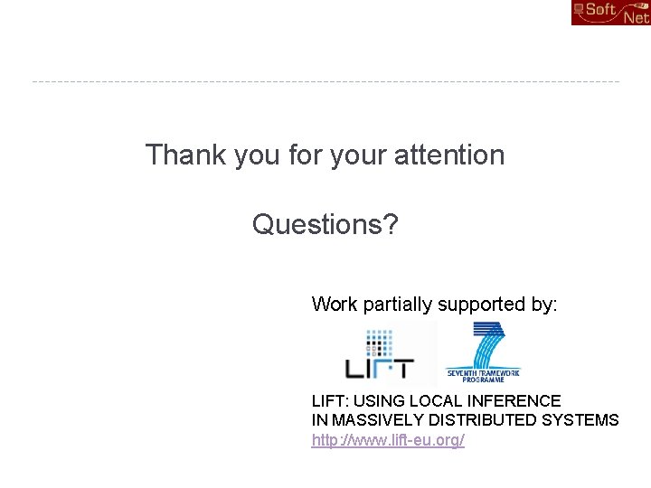 Thank you for your attention Questions? Work partially supported by: LIFT: USING LOCAL INFERENCE