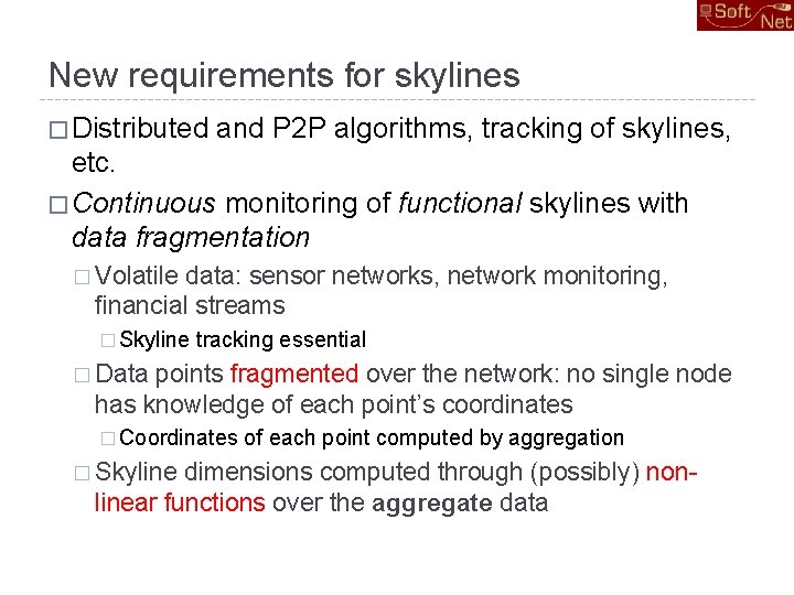 New requirements for skylines � Distributed and P 2 P algorithms, tracking of skylines,